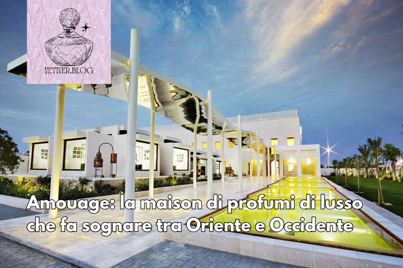 Amouage: la maison di profumi di lusso che fa sognare tra Oriente e&nbsp;Occidente