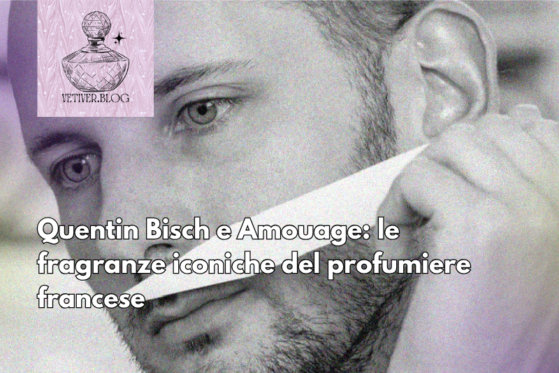 Quentin Bisch e Amouage: le fragranze iconiche del profumiere&nbsp;francese