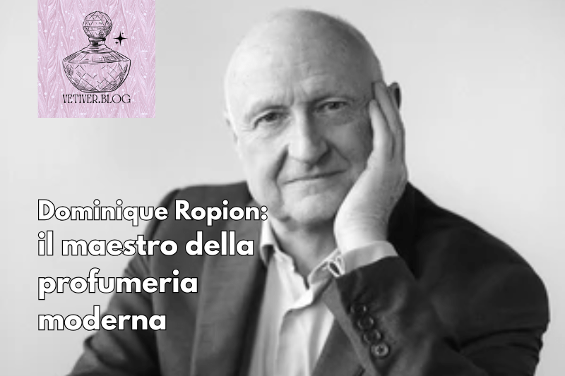 Dominique Ropion: il maestro della profumeria&nbsp;moderna