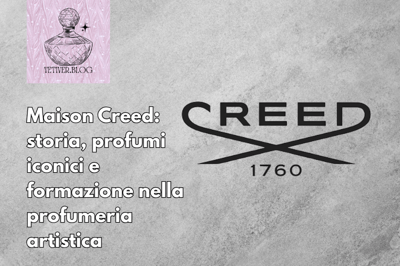 Maison Creed: storia, profumi iconici e formazione nella profumeria&nbsp;artistica