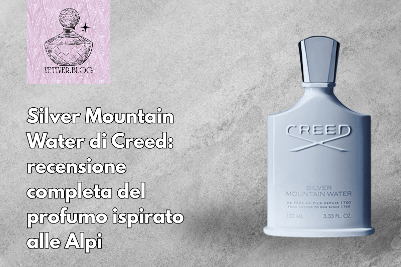 Silver Mountain Water di Creed: recensione completa del profumo ispirato alle&nbsp;Alpi
