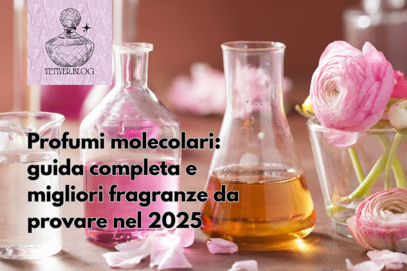 Profumi molecolari: guida completa e migliori fragranze da provare nel&nbsp;2025