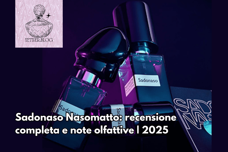 Sadonaso Nasomatto: recensione completa e note olfattive |&nbsp;2025