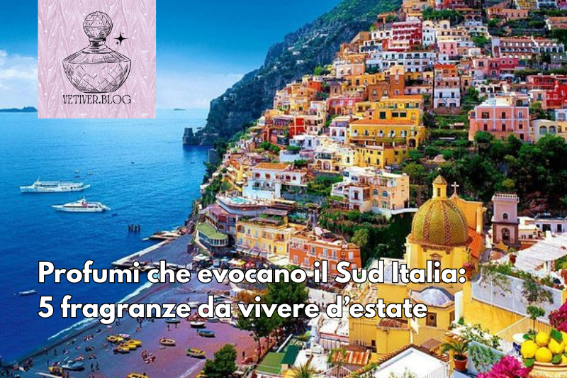 Profumi che evocano il Sud Italia: 5 fragranze da vivere&nbsp;d’estate