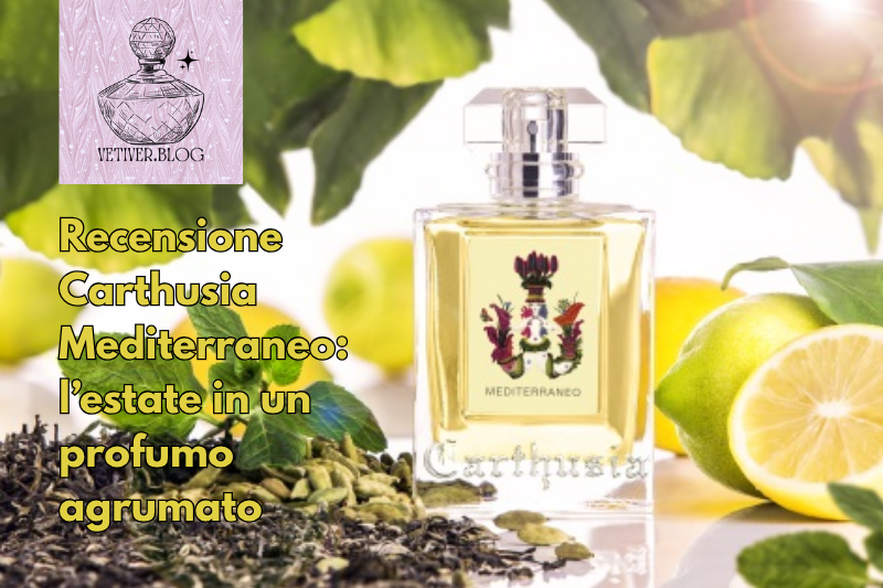 Recensione Carthusia Mediterraneo: l’estate in un profumo&nbsp;agrumato