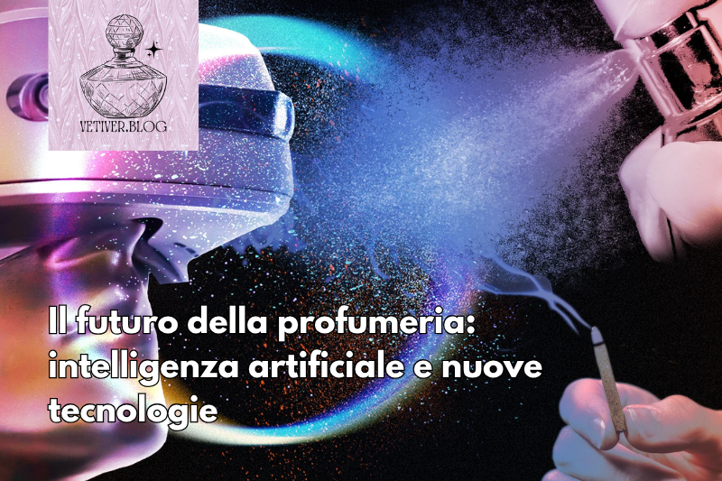 IL FUTURO DELLA PROFUMERIA: INTELLIGENZA ARTIFICIALE E NUOVE&nbsp;TECNOLOGIE